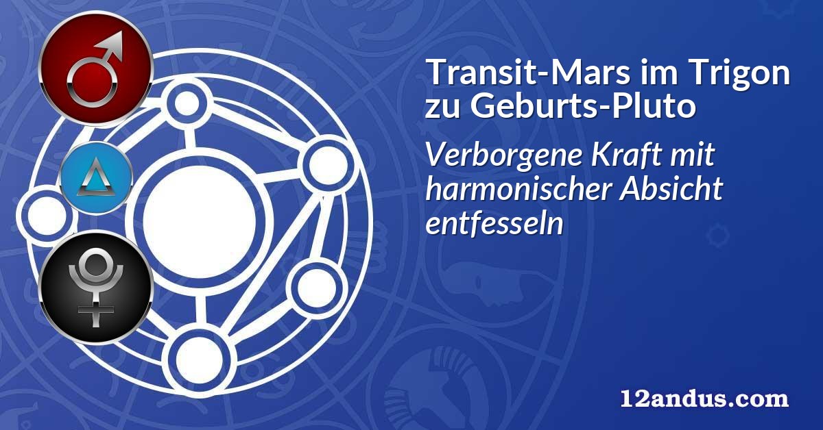 Transit-Mars im Trigon zu Geburts-Pluto