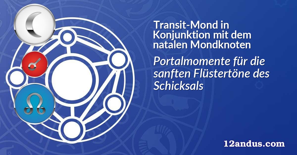 Transit-Mond in Konjunktion mit dem natalen Mondknoten