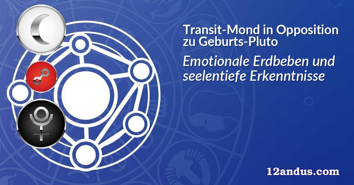 Transit-Mond in Opposition zu Geburts-Pluto