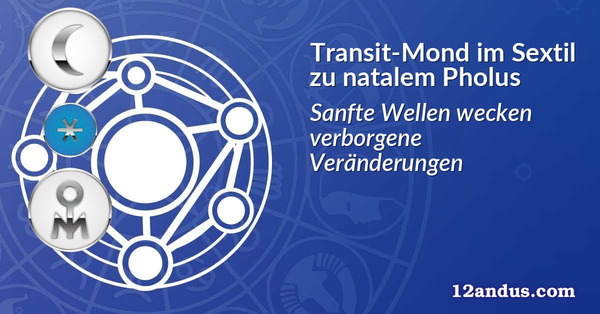 Transit-Mond im Sextil zu natalem Pholus