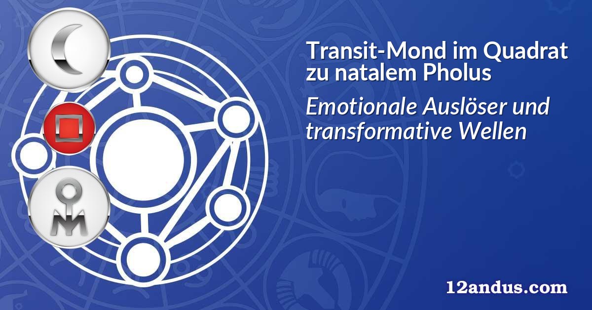 Transit-Mond im Quadrat zu natalem Pholus