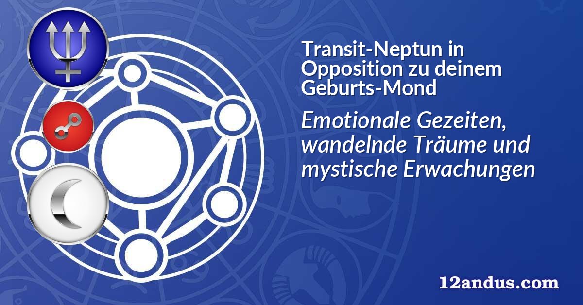 Transit-Neptun in Opposition zu deinem Geburts-Mond