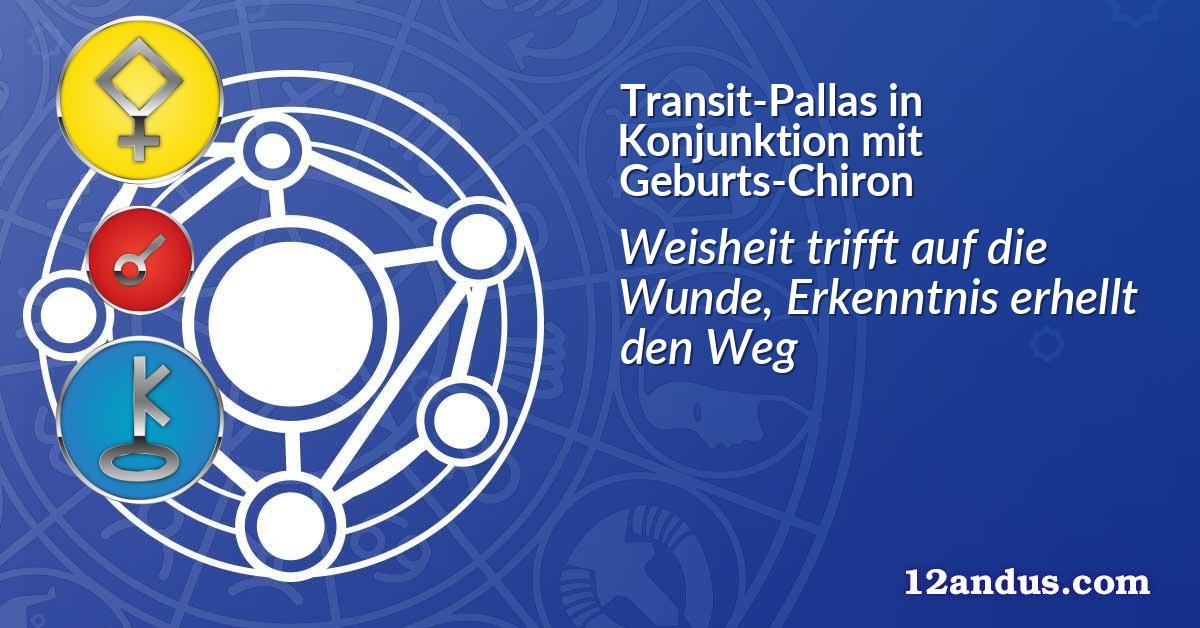Transit-Pallas in Konjunktion mit Geburts-Chiron