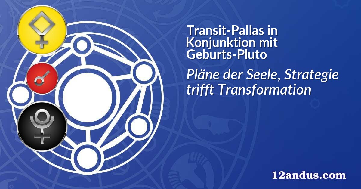 Transit-Pallas in Konjunktion mit Geburts-Pluto