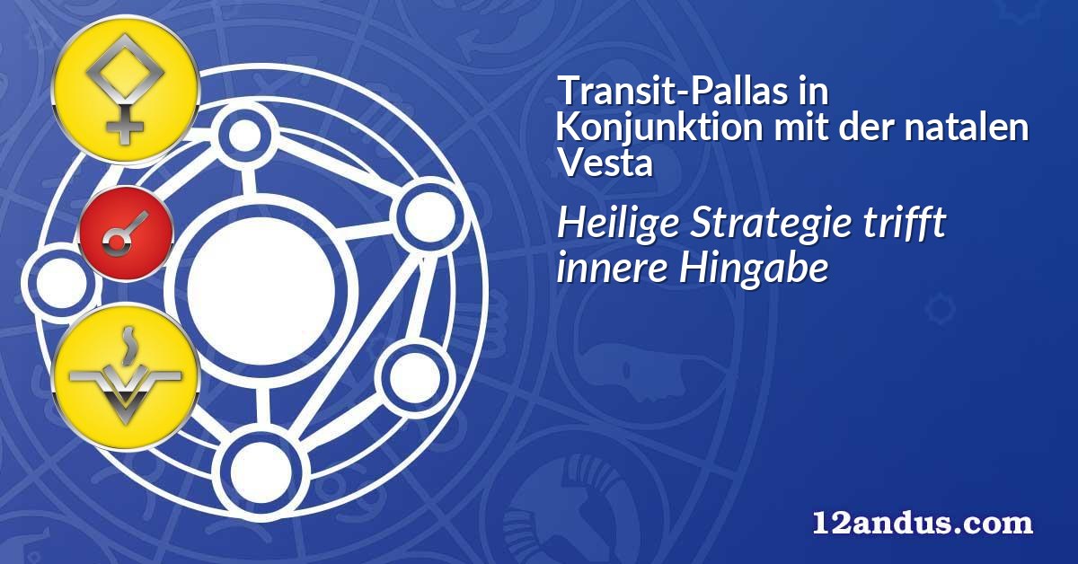 Transit-Pallas in Konjunktion mit der natalen Vesta