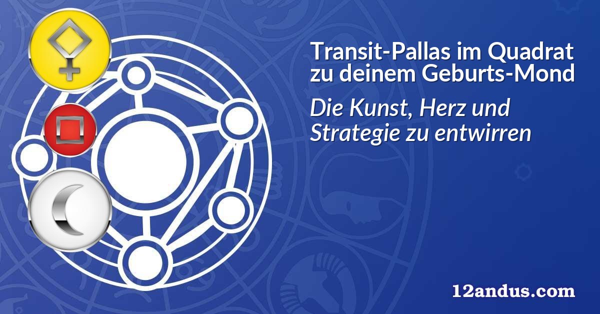 Transit-Pallas im Quadrat zu deinem Geburts-Mond