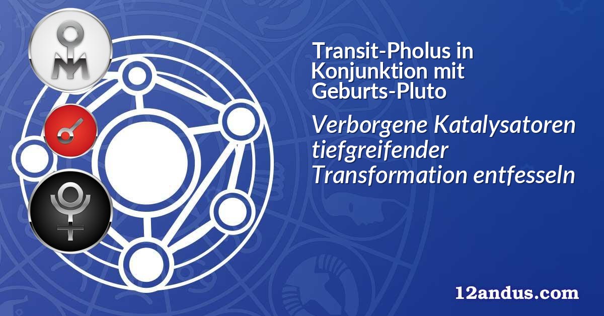 Transit-Pholus in Konjunktion mit Geburts-Pluto