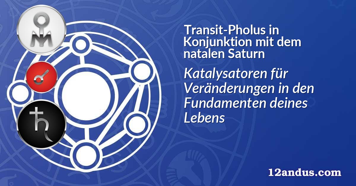 Transit-Pholus in Konjunktion mit dem natalen Saturn