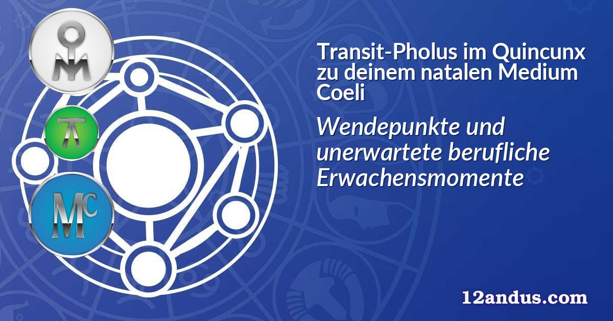 Transit-Pholus im Quinkunx zu deinem natalen Medium Coeli