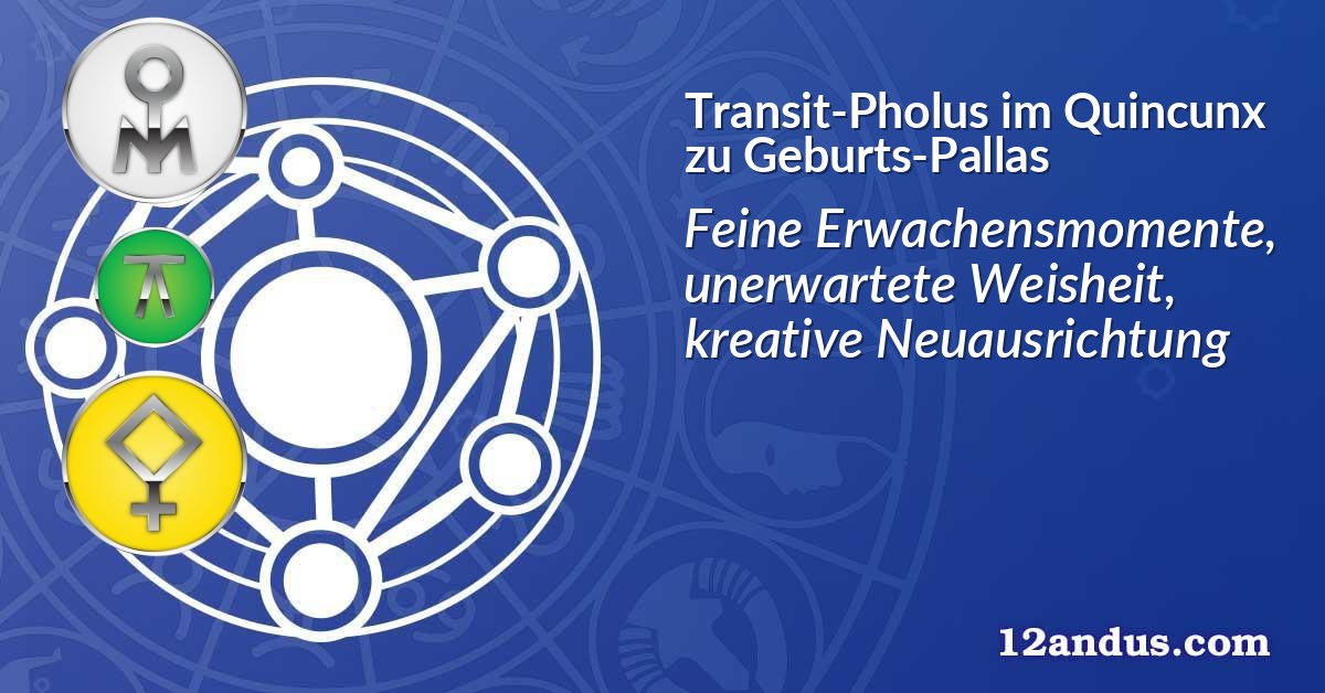 Transit-Pholus im Quinkunx zu Geburts-Pallas