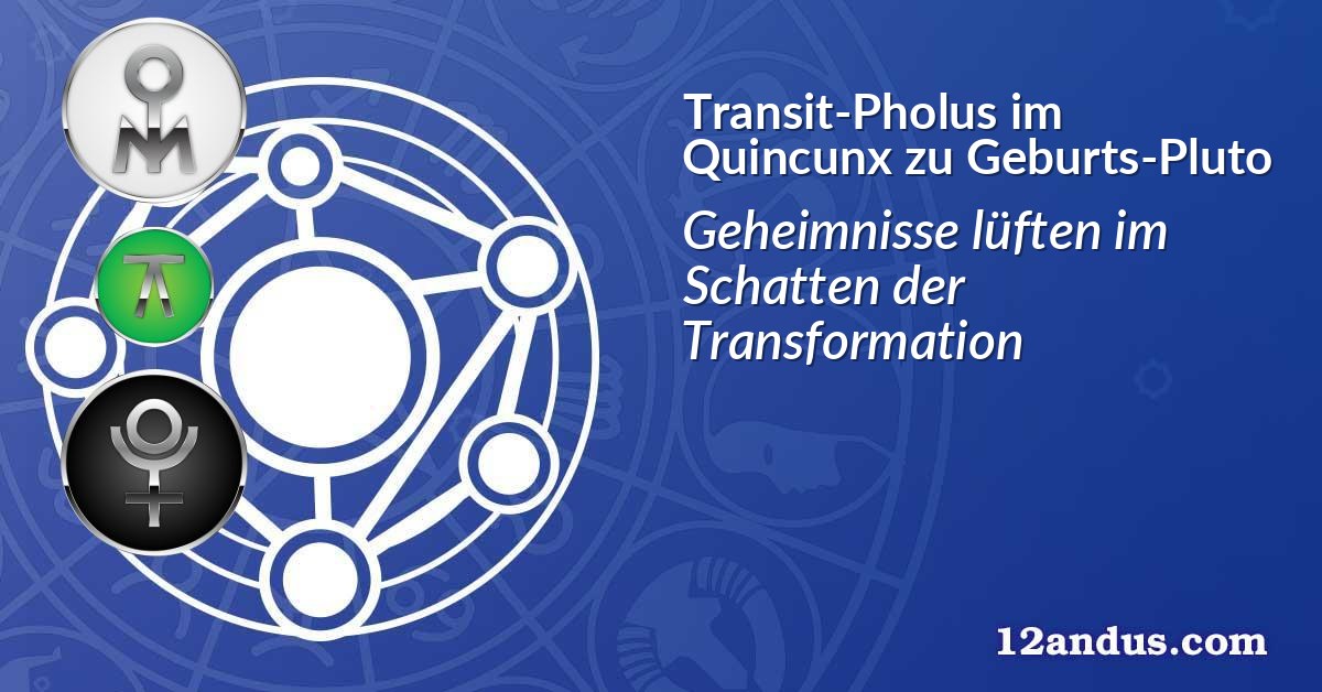 Transit-Pholus im Quincunx zu Geburts-Pluto