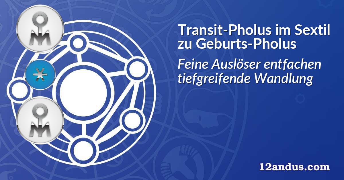 Transit-Pholus im Sextil zu Geburts-Pholus