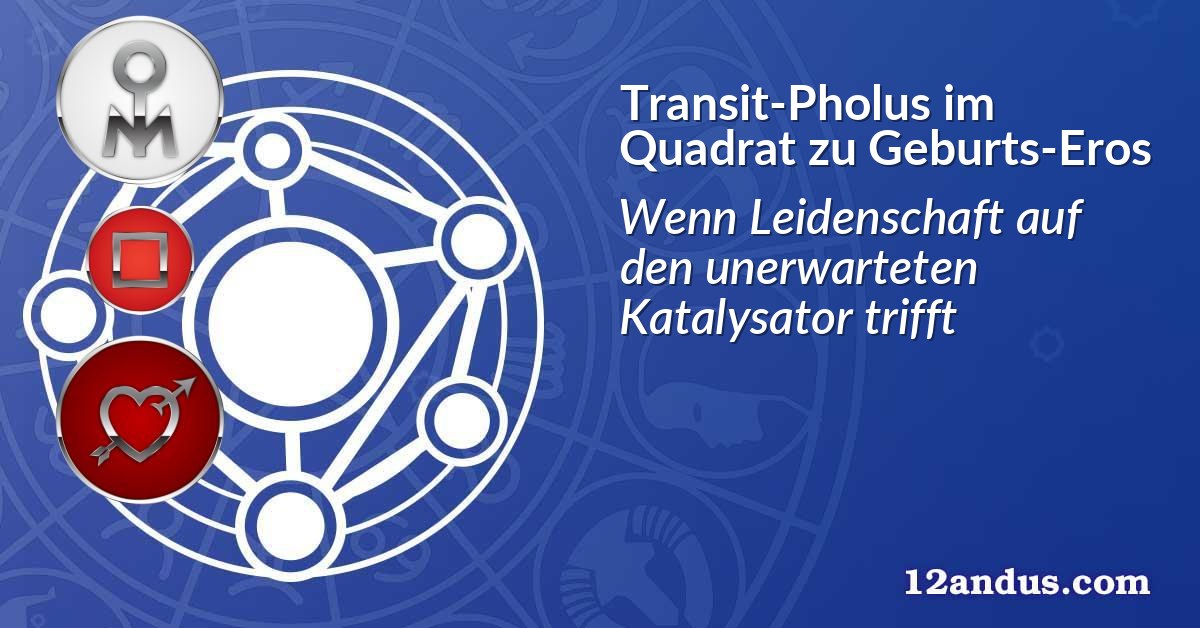 Transit-Pholus im Quadrat zu Geburts-Eros