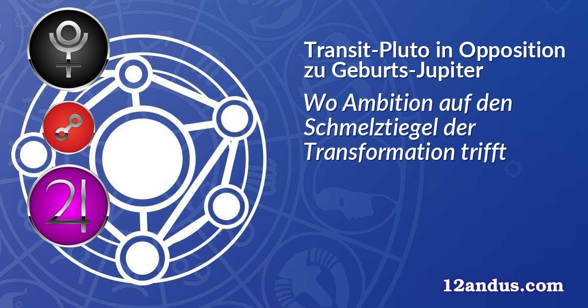 Transit-Pluto in Opposition zu Geburts-Jupiter