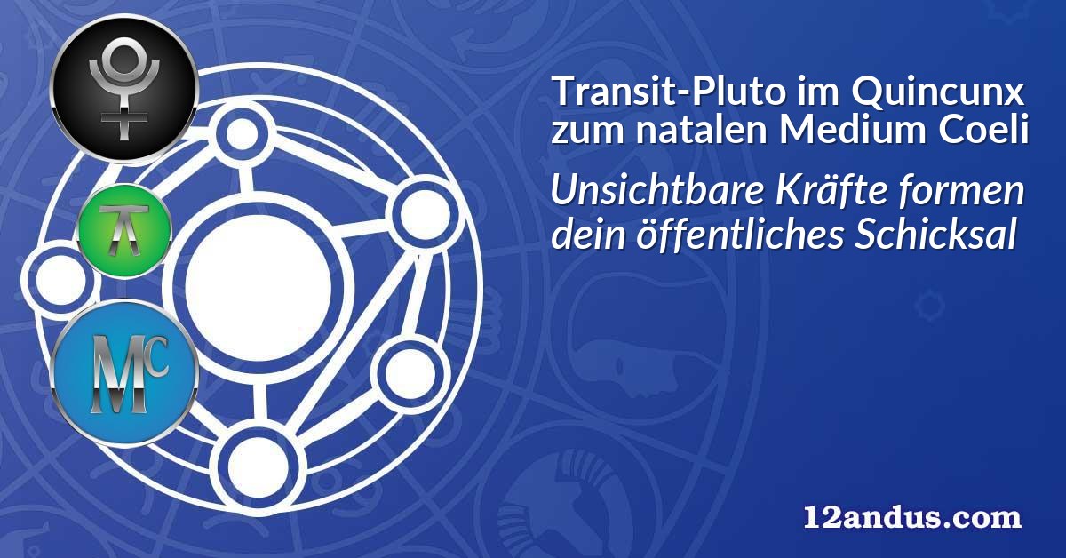 Transit-Pluto im Quinkunx zum natalen Medium Coeli