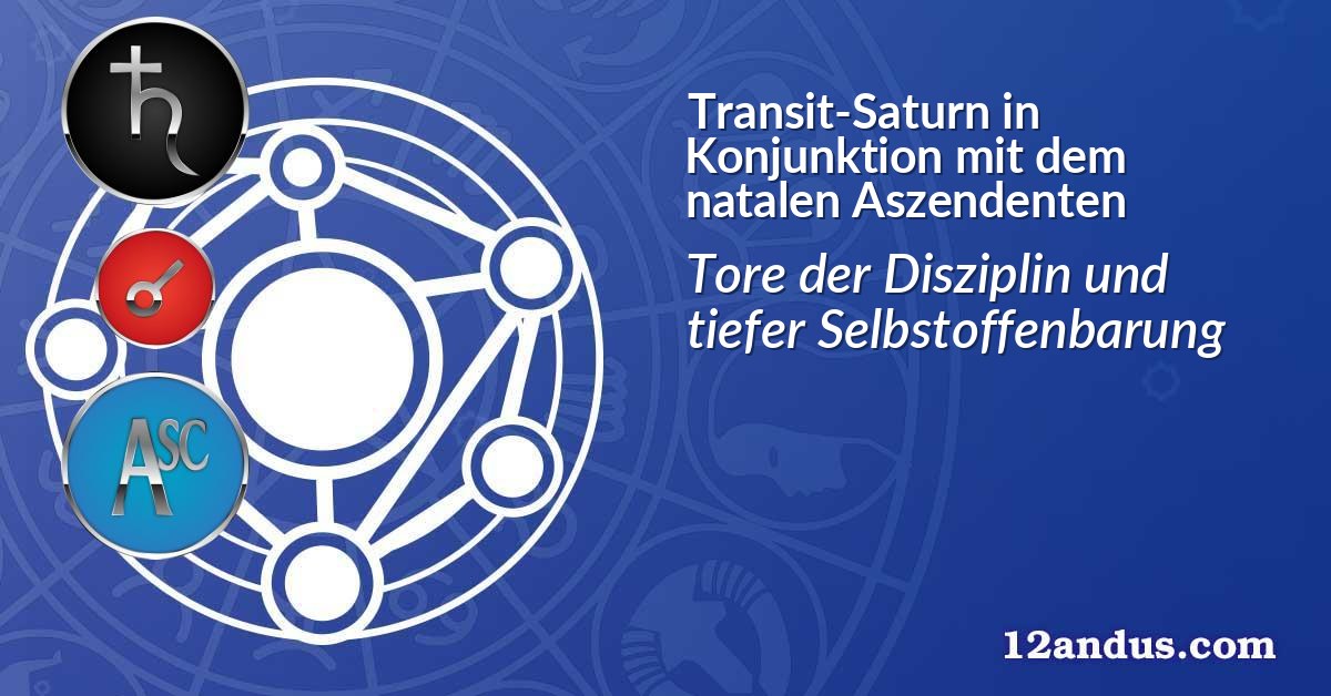 Transit-Saturn in Konjunktion mit dem natalen Aszendenten