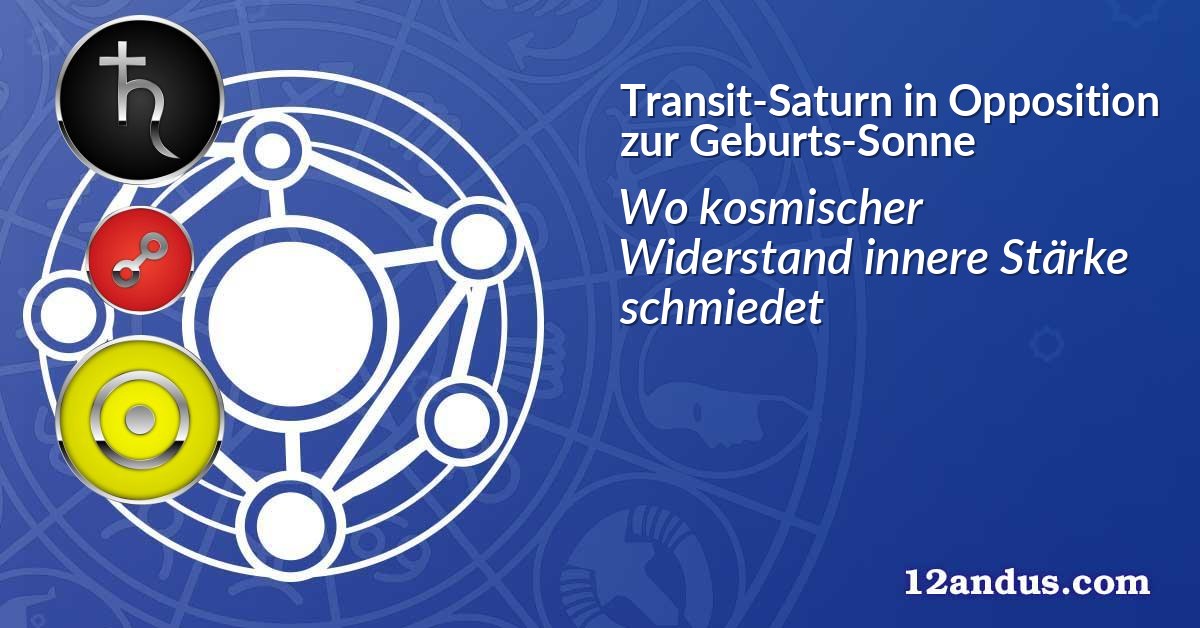 Transit-Saturn in Opposition zur Geburts-Sonne