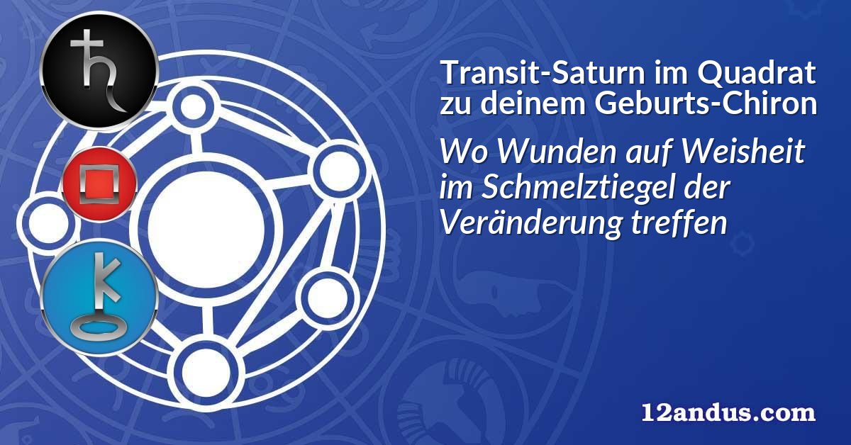 Transit-Saturn im Quadrat zu deinem Geburts-Chiron