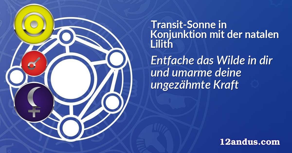 Transit-Sonne in Konjunktion mit der natalen Lilith