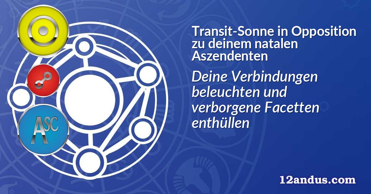 Transit-Sonne in Opposition zu deinem natalen Aszendenten