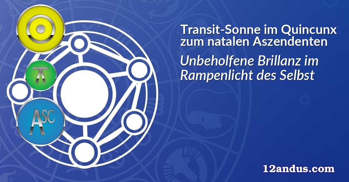 Transit-Sonne im Quinkunx zum natalen Aszendenten
