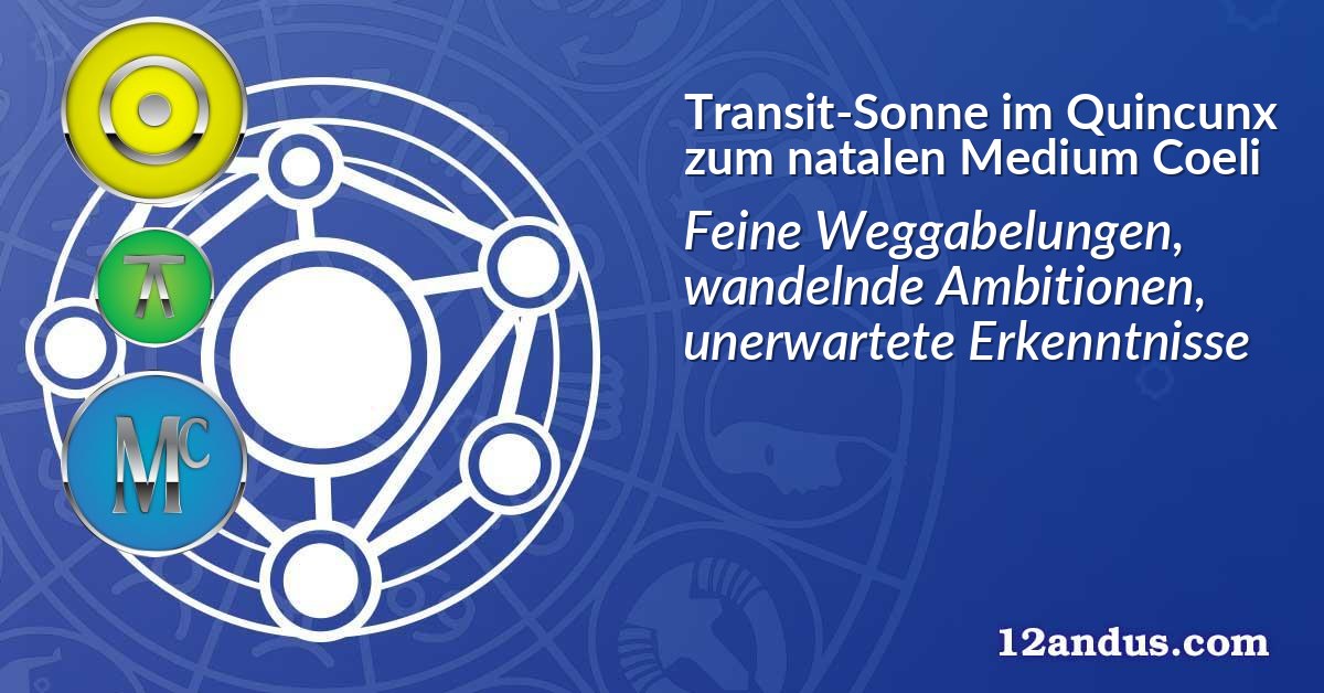 Transit-Sonne im Quinkunx zum natalen Medium Coeli