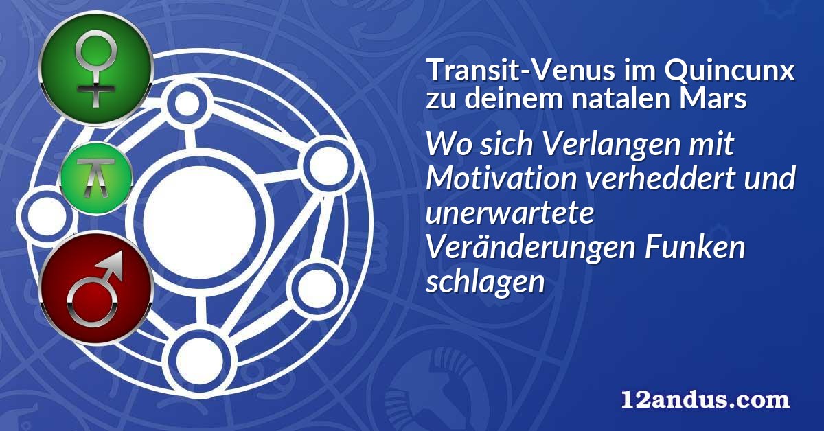 Transit-Venus im Quinkunx zu deinem natalen Mars