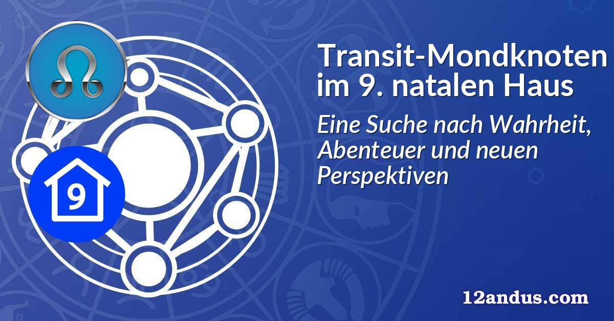 Transit-Mondknoten im 9. natalen Haus