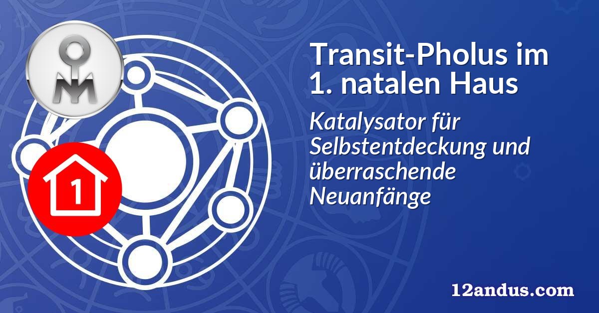 Transit-Pholus im 1. natalen Haus