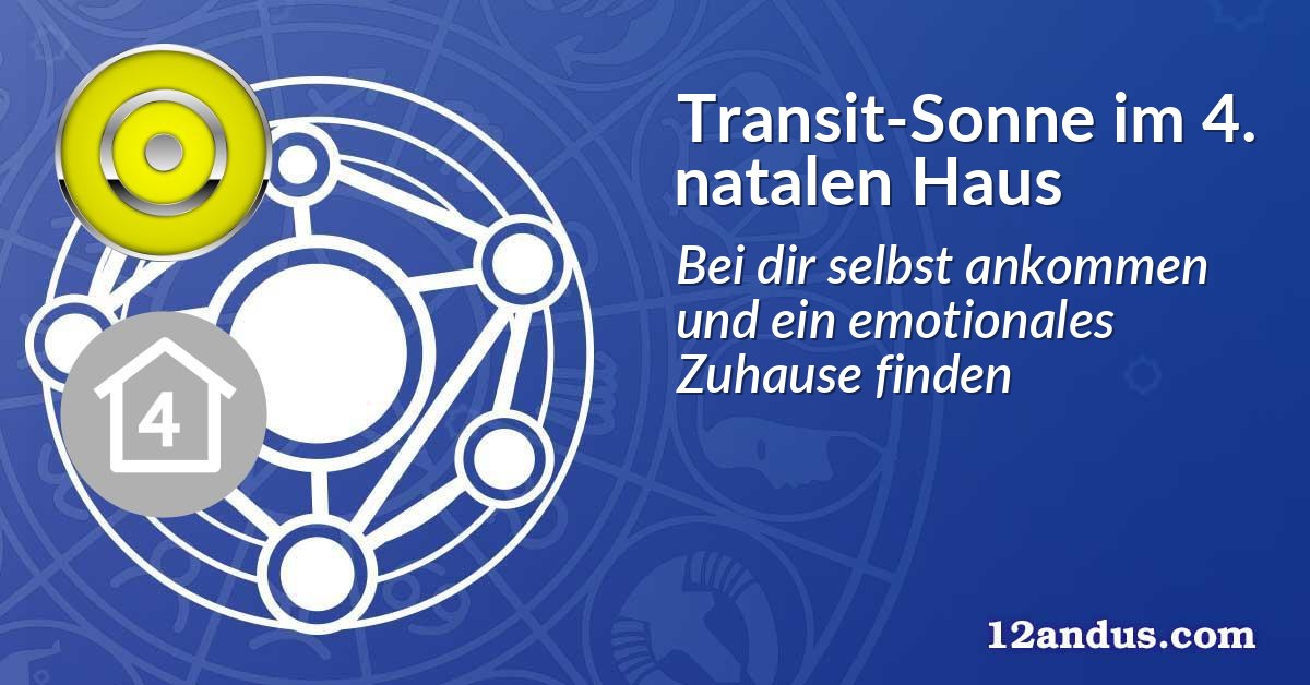 Transit-Sonne im 4. natalen Haus