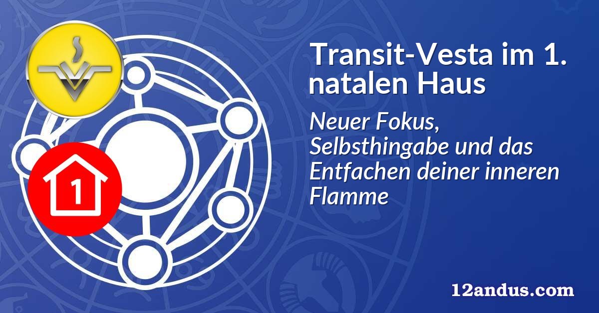 Transit-Vesta im 1. natalen Haus