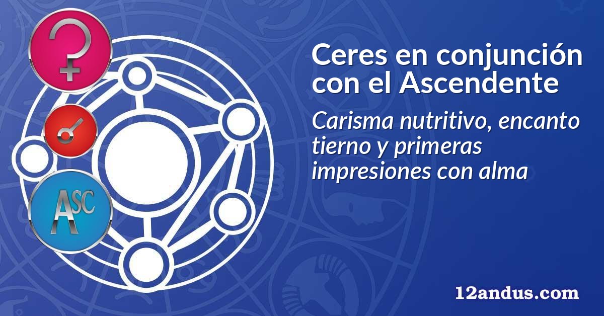 Ceres en conjunción con el Ascendente