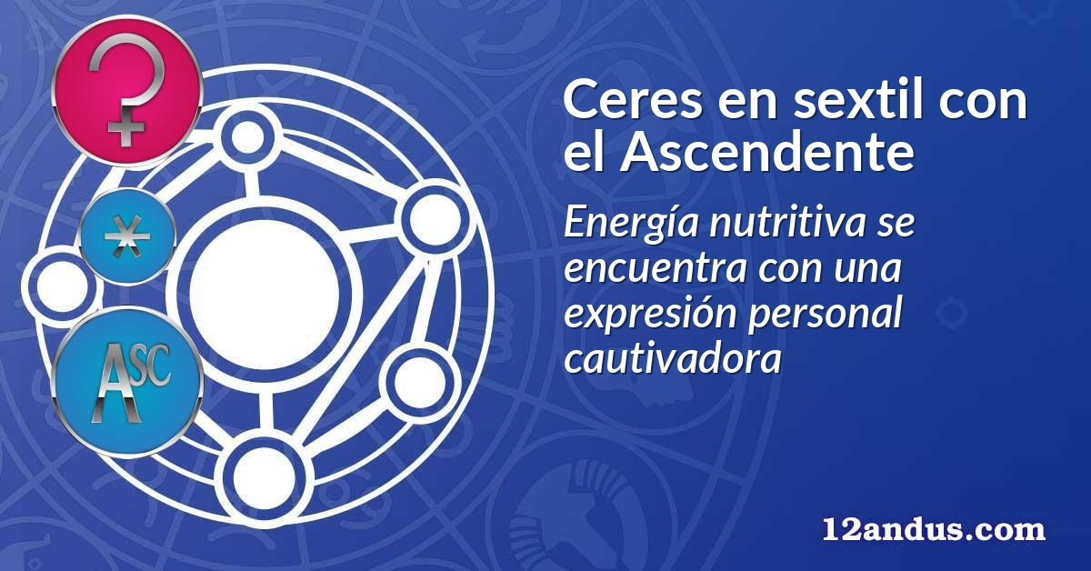 Ceres en sextil con el Ascendente
