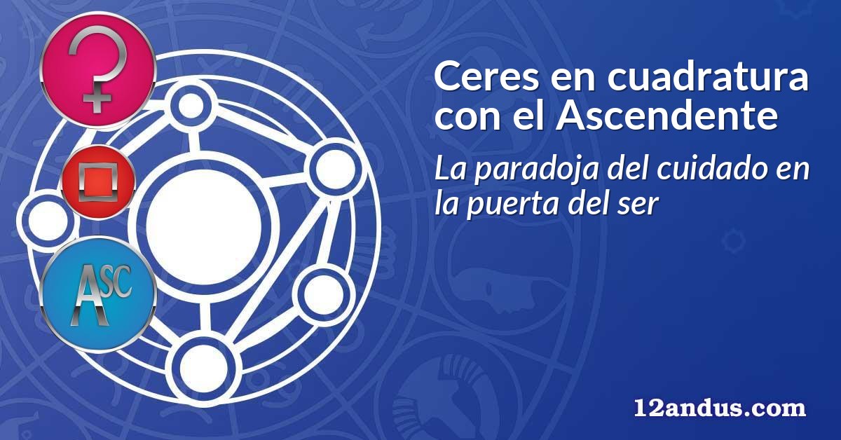 Ceres en cuadratura con el Ascendente