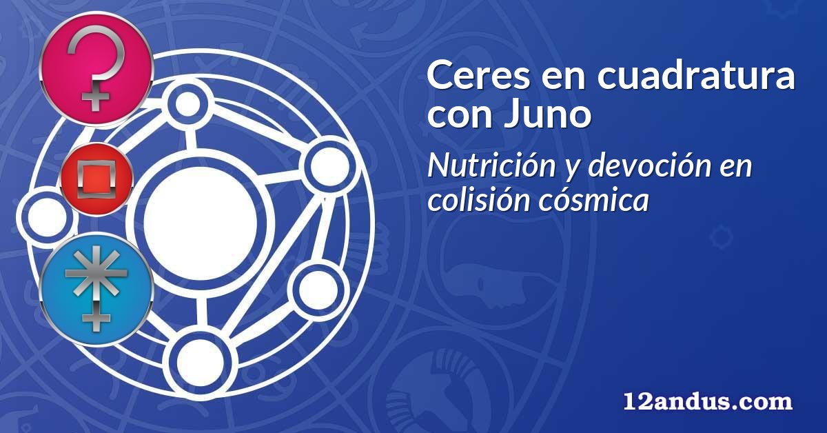 Ceres en cuadratura con Juno