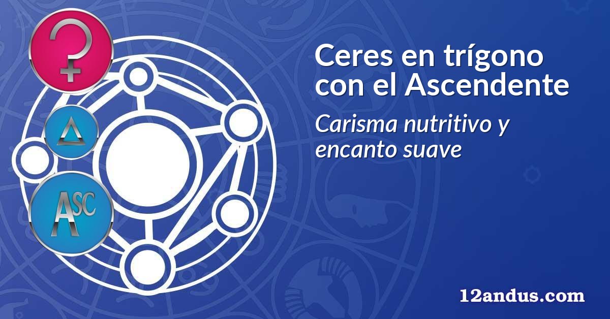 Ceres en trígono con el Ascendente