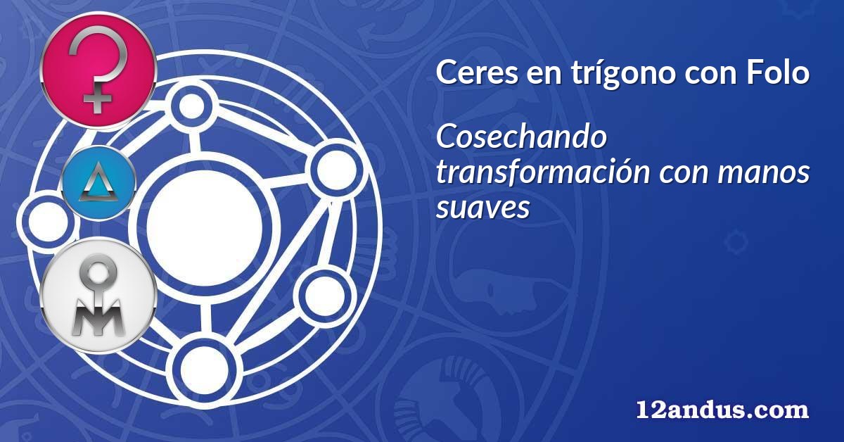 Ceres en trígono con Folo