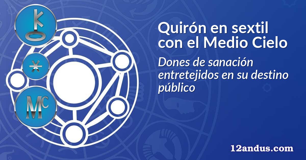 Quirón en sextil con el Medio Cielo