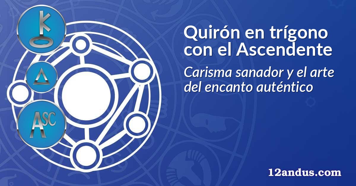 Quirón en trígono con el Ascendente