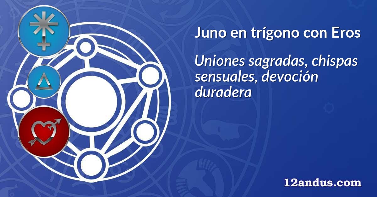Juno en trígono con Eros