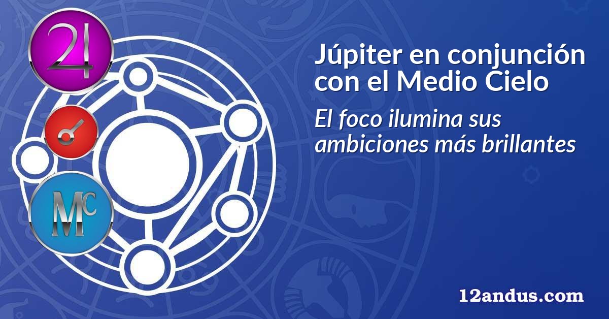 Júpiter en conjunción con el Medio Cielo