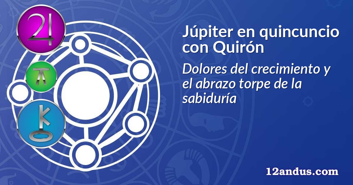 Júpiter en quincuncio con Quirón