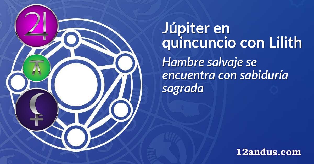 Júpiter en quincuncio con Lilith