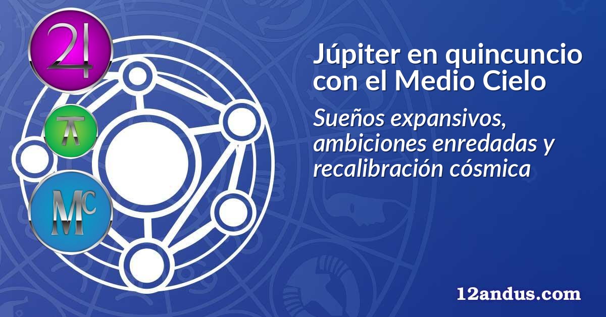 Júpiter en quincuncio con el Medio Cielo
