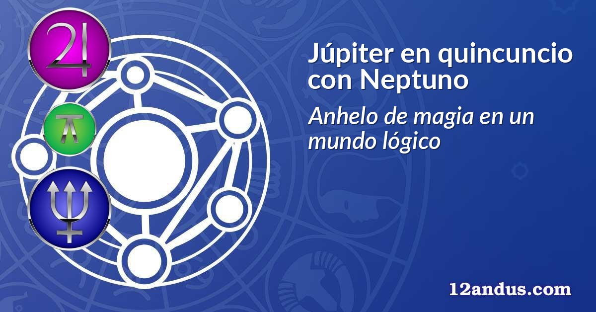 Júpiter en quincuncio con Neptuno