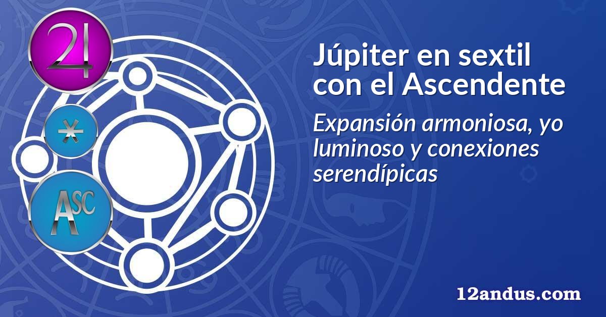 Júpiter en sextil con el Ascendente