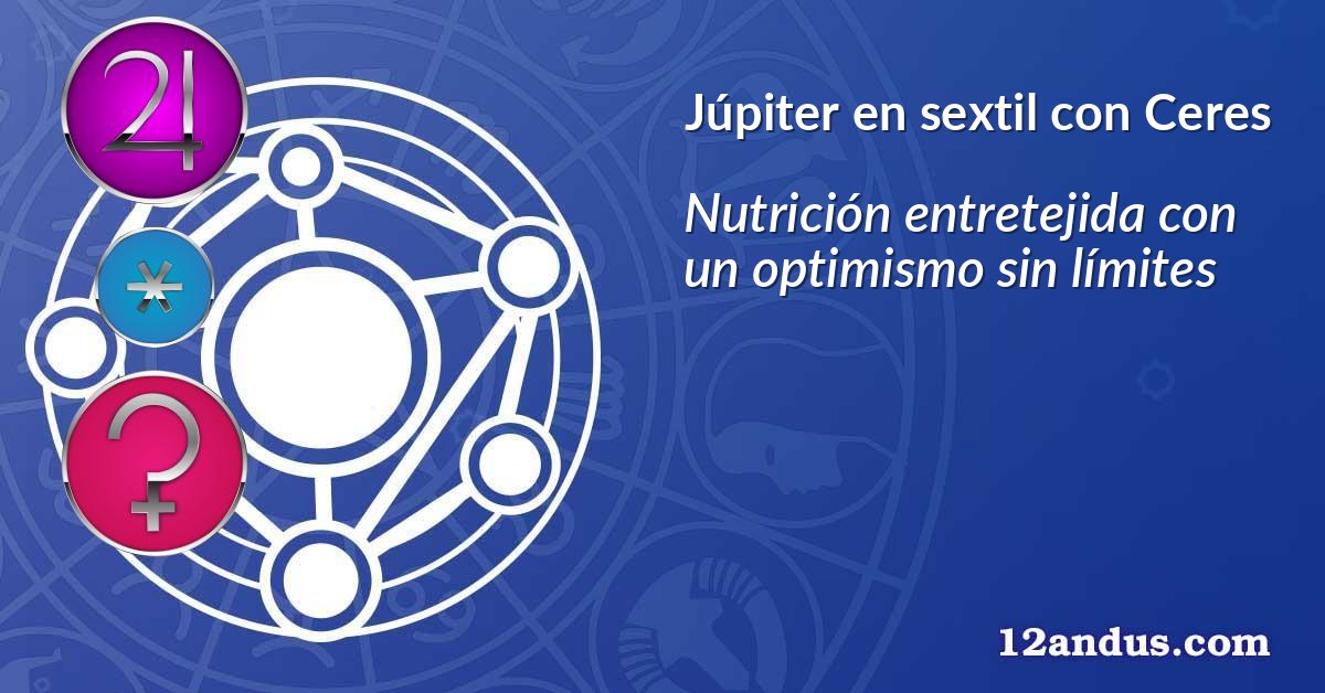 Júpiter en sextil con Ceres