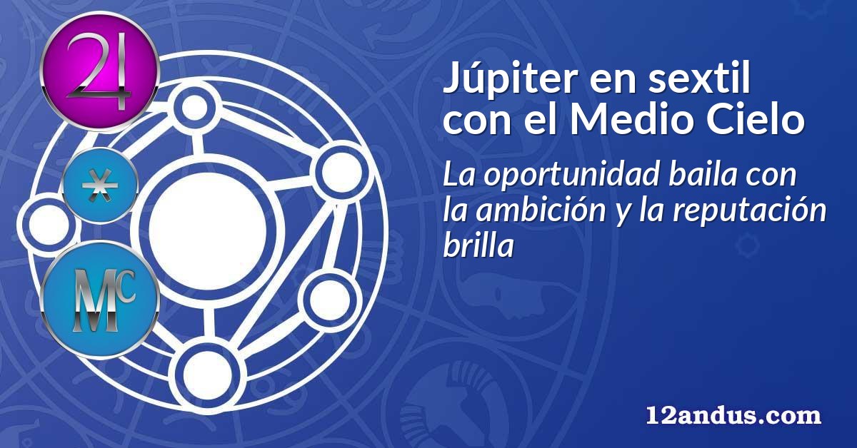 Júpiter en sextil con el Medio Cielo
