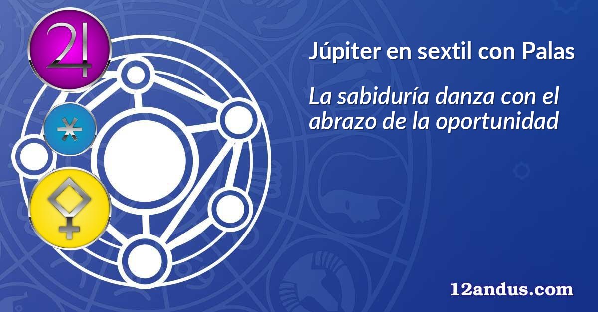 Júpiter en sextil con Palas