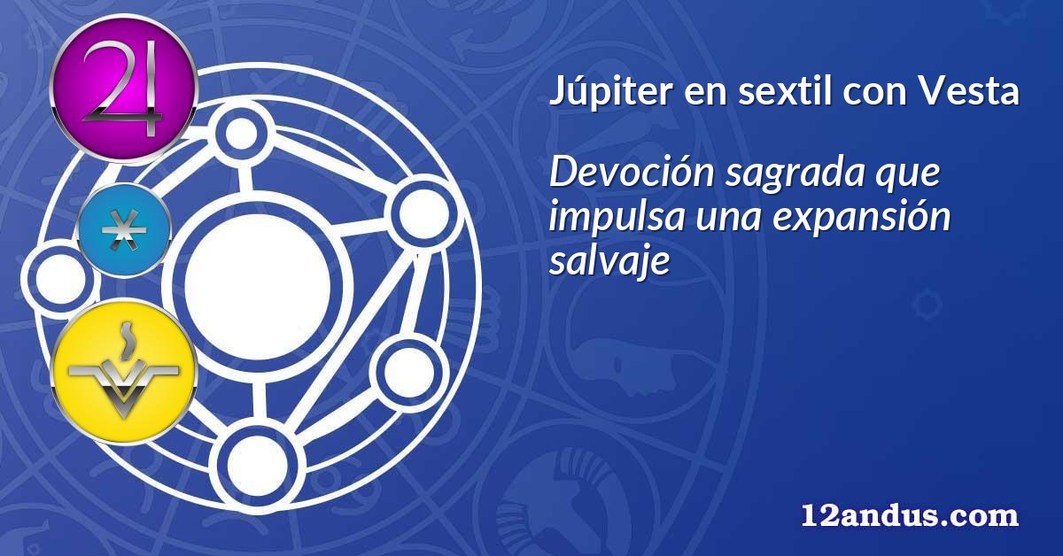 Júpiter en sextil con Vesta